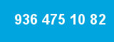936 475 10 82